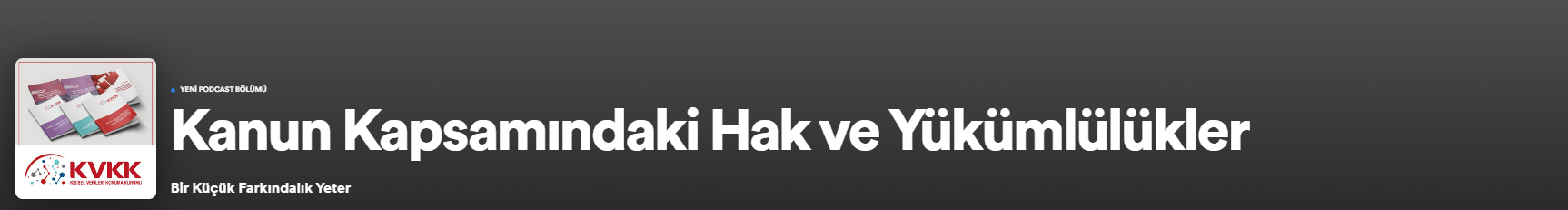 Podcast Kanalımızda Kanun Kapsamındaki Hak ve Yükümlülükler Rehberini Seslendirdik