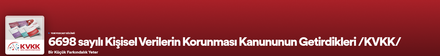 Podcast Kanalımızda 6698 sayılı Kişisel Verilerin Korunması Kanununun Getirdikleri Dokümanını Seslendirdik	
