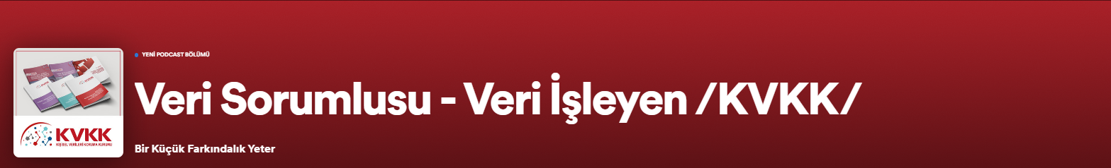 Podcast Kanalımızda Veri Sorumlusu - Veri İşleyen Rehberini Seslendirdik