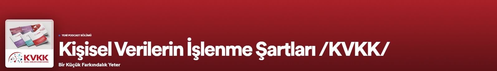 Podcast Kanalımızda Kişisel Verilerin İşlenme Şartları Rehberini Seslendirdik.	